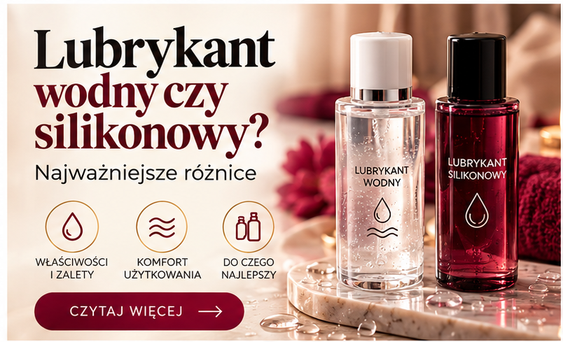 Lubrykant wodny czy silikonowy – który wybrać?